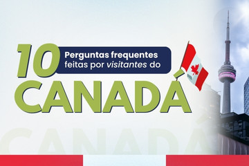 10 dúvidas comuns de turistas antes de visitar o Canadá