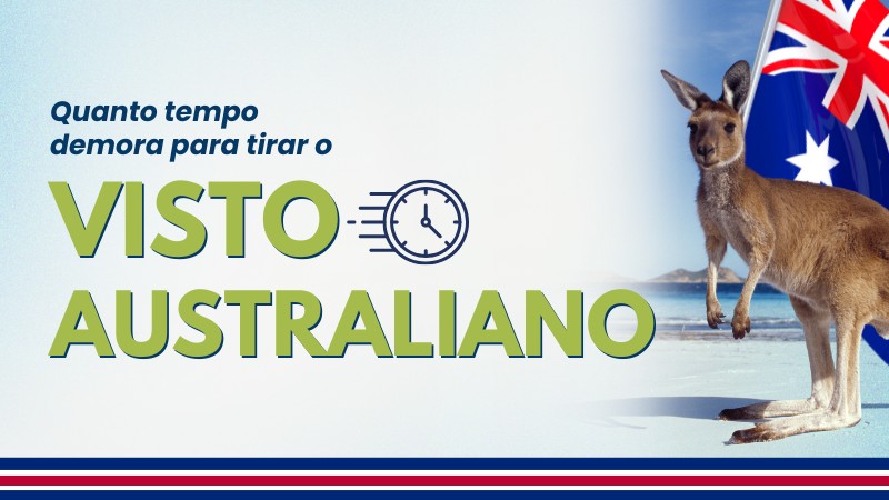 Quanto tempo leva para tirar o visto australiano?