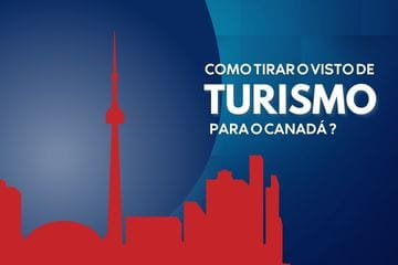 Saiba tudo sobre o Visto de turismo para o Canadá